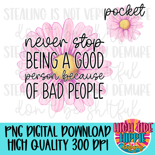 Never Stop Being A Good Person PNG DIGITAL DOWNLOAD