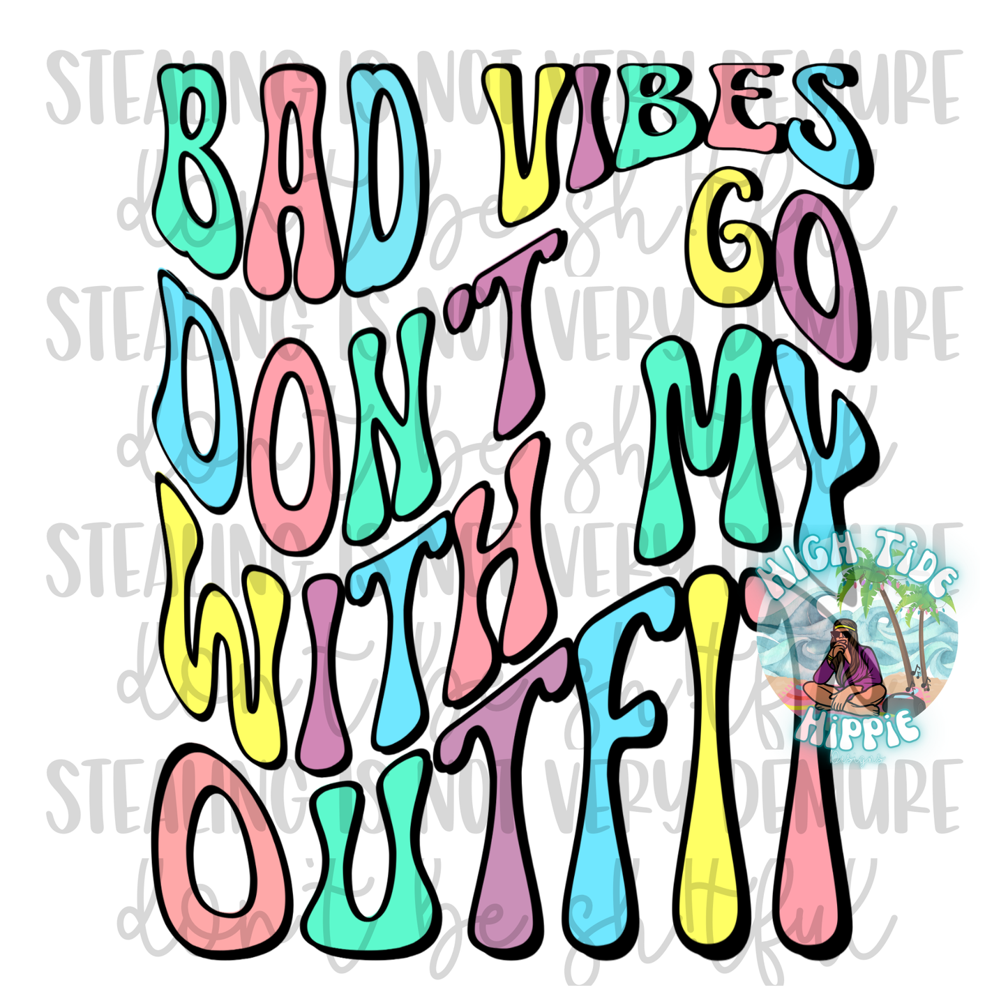 Bad Vibes Don’t Go With My Outfit PNG DIGITAL DOWNLOAD