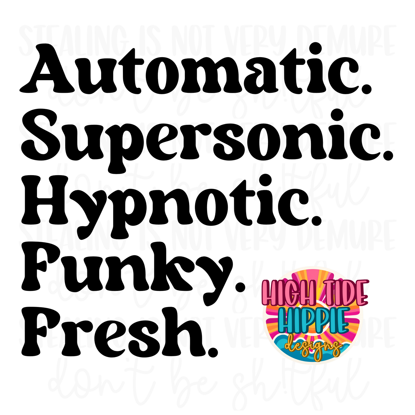 Automatic. Supersonic. Hypnotic. Funky. Fresh. PNG DIGITAL DOWNLOAD
