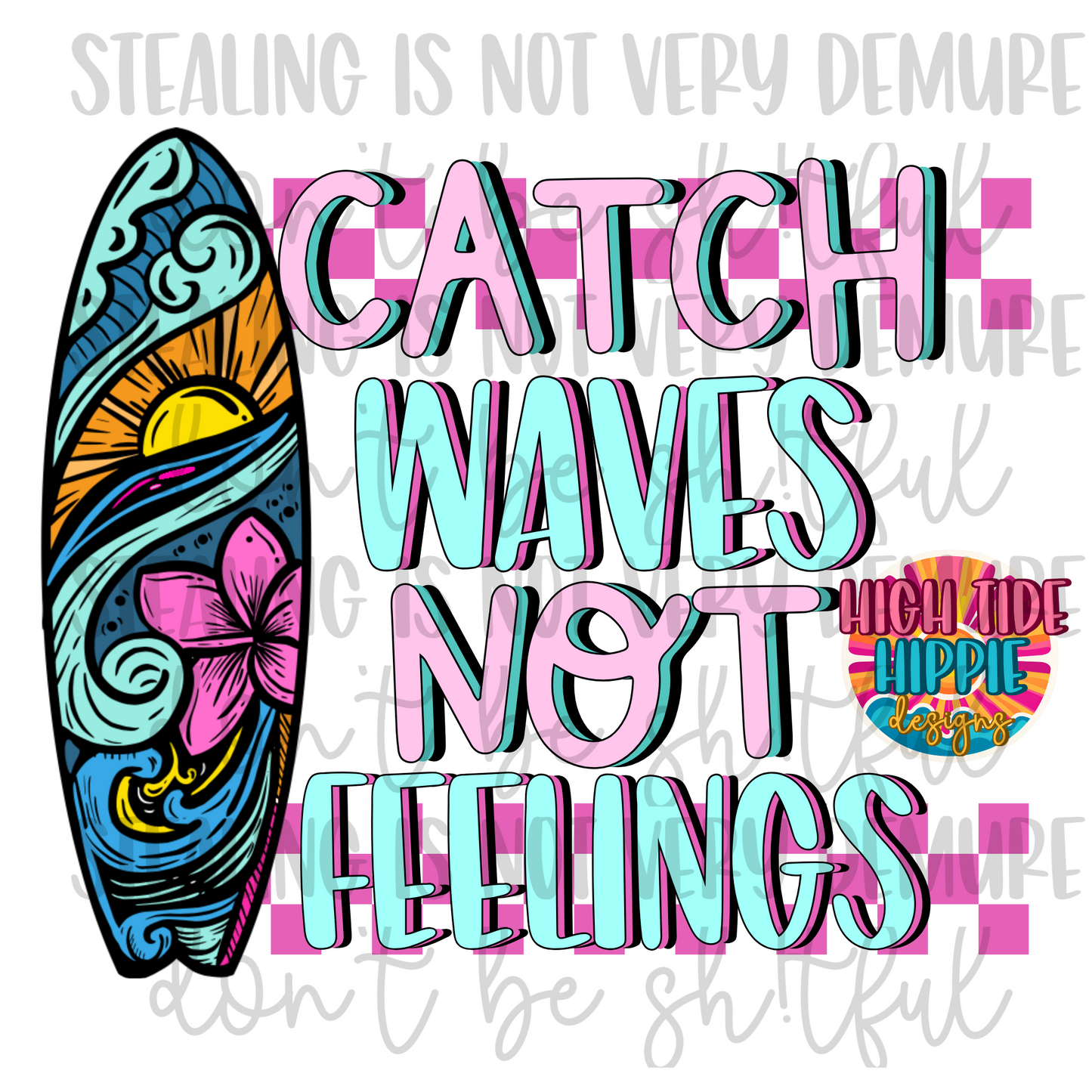 Catch Waves Not Feelings PNG DIGITAL DOWNLOAD