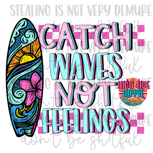 Catch Waves Not Feelings PNG DIGITAL DOWNLOAD
